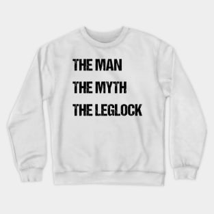 The man, the myth, the leglock - jiu-jitsu Crewneck Sweatshirt